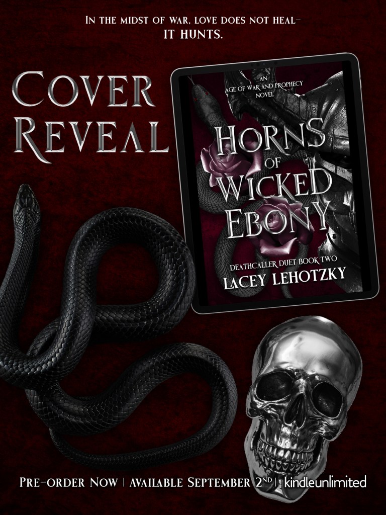 A dark fantasy-themed promotional graphic for the cover reveal of Horns of Wicked Ebony by Lacey Lehotzky. The background is a deep red velvet texture. At the top, white text reads: “In the midst of war, love does not heal—it hunts.” Centered is a digital tablet displaying the book cover, which features a black armored figure, lilac roses, and a black snake. Large silver text reads “Cover Reveal.” A coiled black snake winds around the bottom left corner, and a shiny silver skull rests on the bottom right. Text at the bottom reads: “Pre-order Now | Available September 2nd | Kindle Unlimited.”
