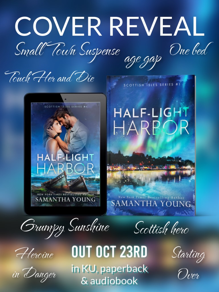 Cover reveal graphic for Half-Light Harbor by Samantha Young, Scottish Isles Series #1, featuring ebook and paperback covers with a couple embracing against a harbor backdrop under northern lights. Text highlights tropes: small-town suspense, age gap, one bed, grumpy sunshine, Scottish hero, heroine in danger, starting over. Releases October 23, 2025.