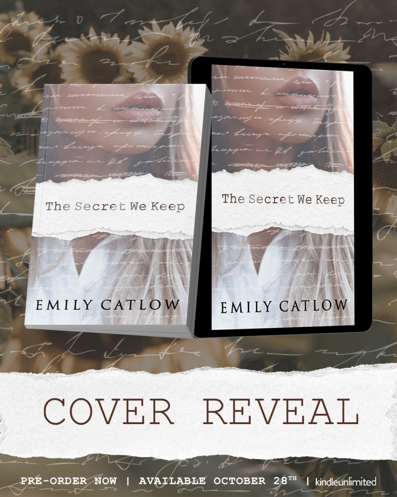 Cover reveal graphic for The Secret We Keep by Emily Catlow, releasing October 28, 2025. The design shows the book in print and eBook formats with a soft, romantic aesthetic featuring handwritten script, sunflowers, and the tagline ‘Pre-order now, available October 28th, Kindle Unlimited.