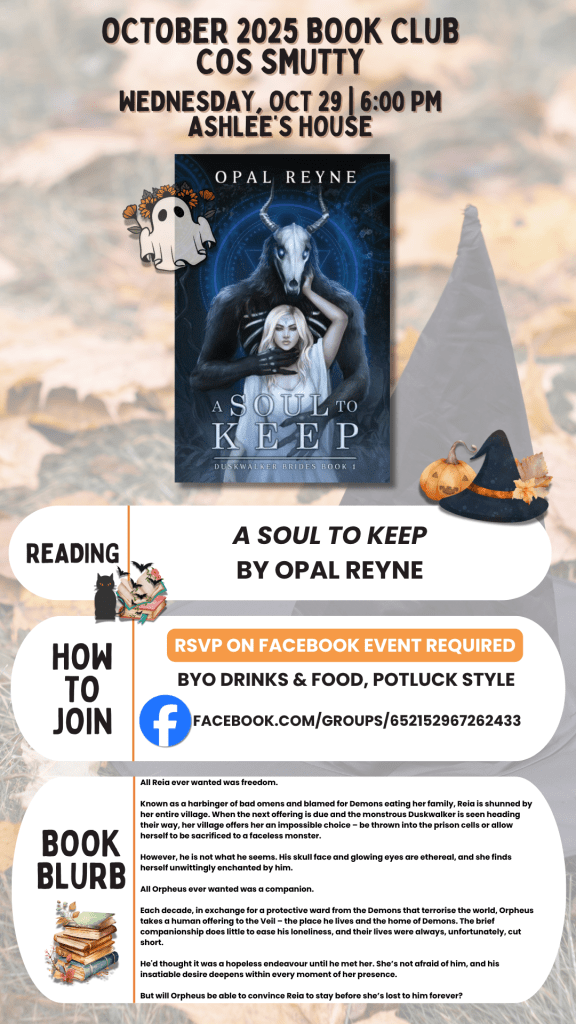 October 2025 COS Smutty book club reading “A Soul to Keep” by Opal Reyne; Wed Oct 29, 6:00 p.m., Ashlee’s house; RSVP on Facebook; BYO drinks and food, potluck style.